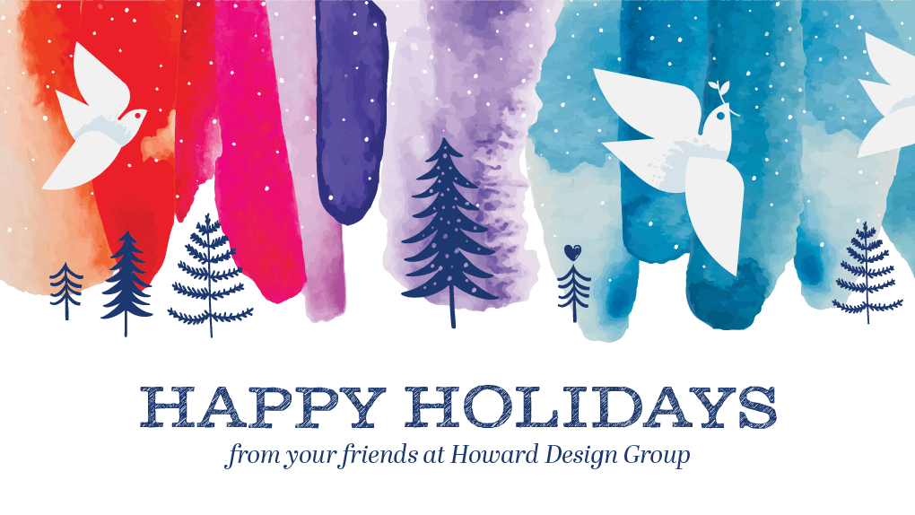 Happy Holidays from your Friends at Howard Design Group